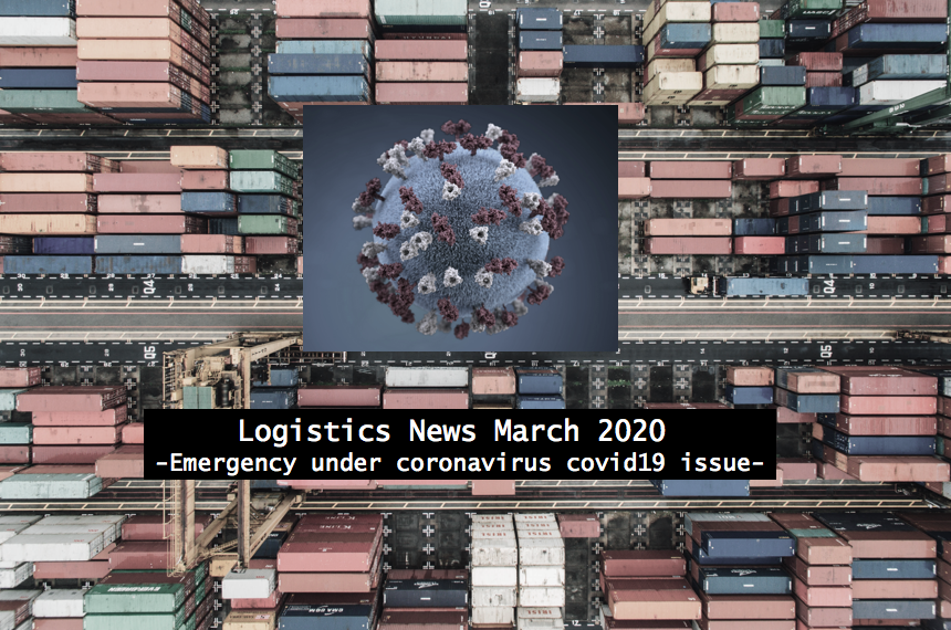 Logistics News March 2020 -Emergency under coronavirus covid19 issue-